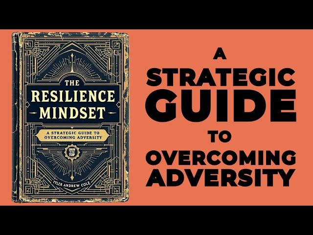 The Resilience Mindset: A Strategic Guide To Overcoming Adversity (Audiobook)