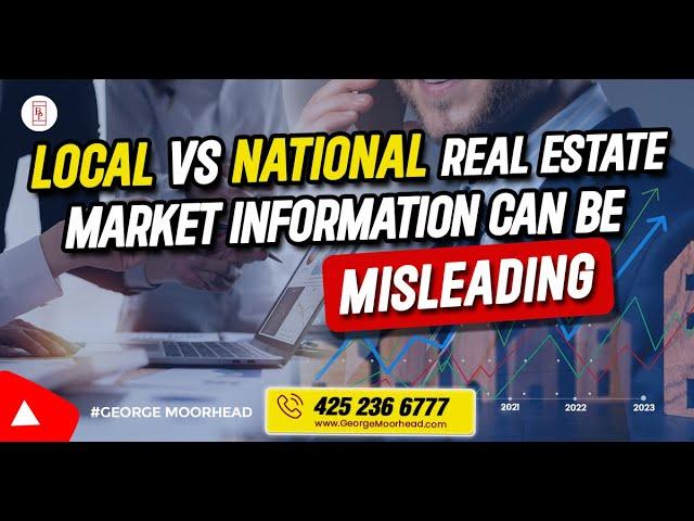 Local vs National Real Estate Market Information Can Be Misleading