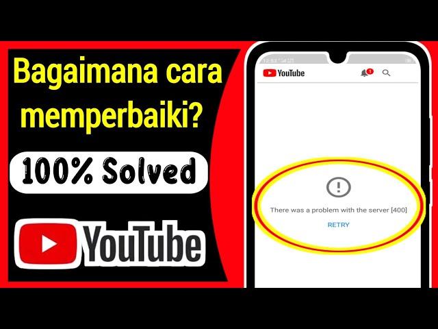 Cara Memperbaiki Youtube Ada masalah dengan server [400] di Android