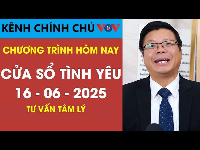 [SỐ ĐẶC BIỆT] Nghe Cửa Sổ Tình Yêu VOV Ngày 16/06/2025 | Tư Vấn Tâm Lý Cùng Chuyên Gia Đinh Đoàn