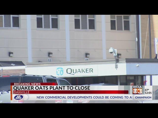 Quaker Oats Factory set to close in Danville, more than 500 laid off