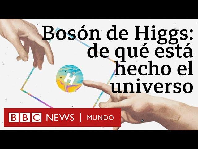 El Bosón de Higgs, la “partícula de Dios” que nos explica de qué está hecho el Universo | BBC Mundo