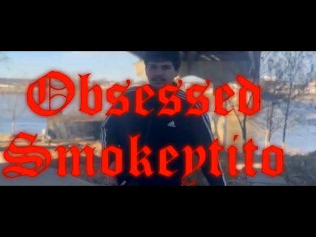 Obsessed Smokeytito (music video)