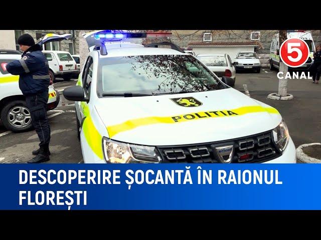 Descoperire șocantă în raionul Florești