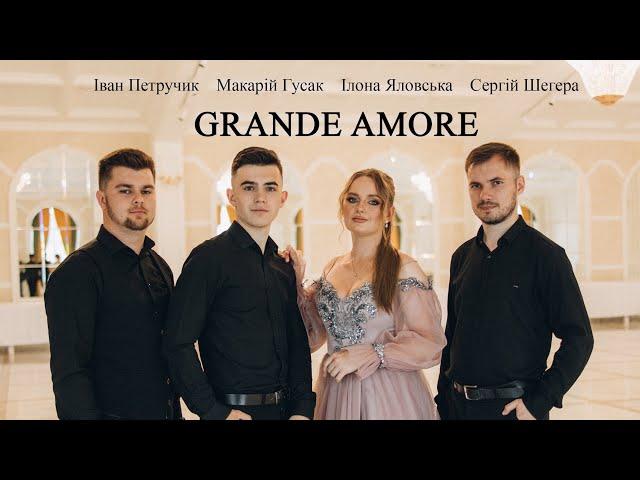 Il Volo – GRANDE AMORE (cover by Ilona Yalovska, Makariy Gusak, Ivan Petruchyk, Sergiy Shegera)