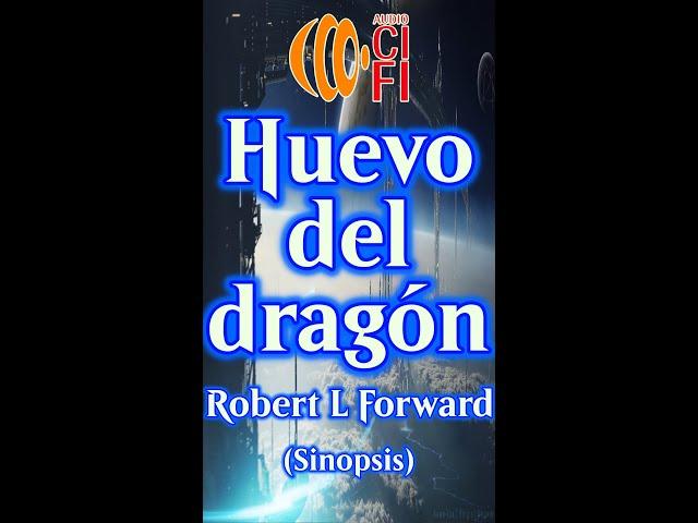 Huevo del dragón - Robert L Forward (Resumen)