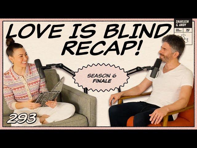 Love Is Blind Recap: Ep 12 | One Wedding & A Funeral (The Finale) - Ep 293 - Dear Shandy