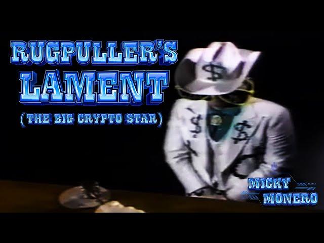 Micky Monero - Rugpuller’s Lament (The Big Crypto Star) [Lyric Video]