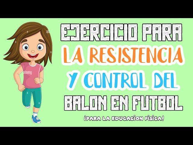 Ejercicios FÁCILES para trabajar la RESISTENCIA y el CONTROL del BALÓN en la iniciación al FÚTBOL