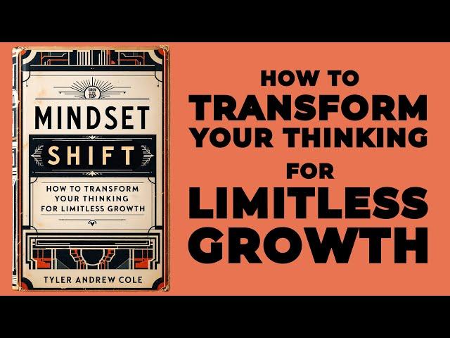 Mindset Shift: How To Transform Your Thinking For Limitless Growth (Audiobook)