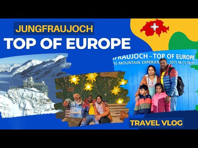 Jungfraujoch - Top Of Europe  | Switzerland Telugu Vlogs  | Europe | Swiss Mountain Experience