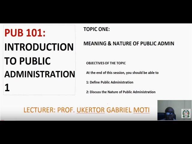 PUB 101_STUDY SESSION ONE_DEFINITIONS AND NATURES OF PUBLIC ADMINISTRATION