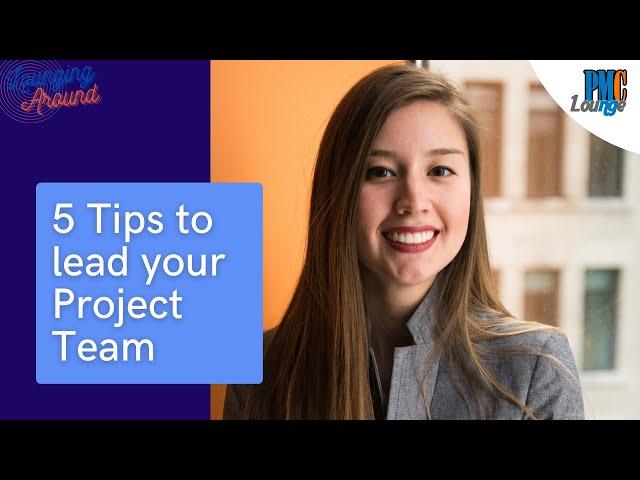 5 Tips to Lead your Project Team as a Project Manager