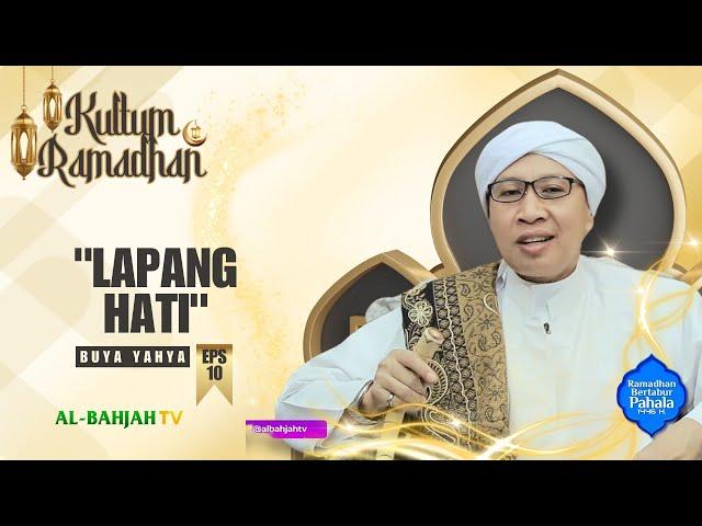 BERLAPANG HATI | KULTUM RAMADHAN BUYA YAHYA EPS.10 | AL-BAHJAH TV