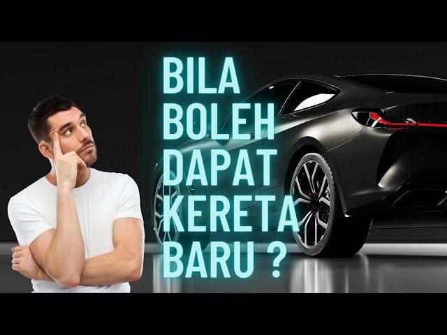 Loan Dah Lulus, Bila Boleh Dapat Kereta Baru ?