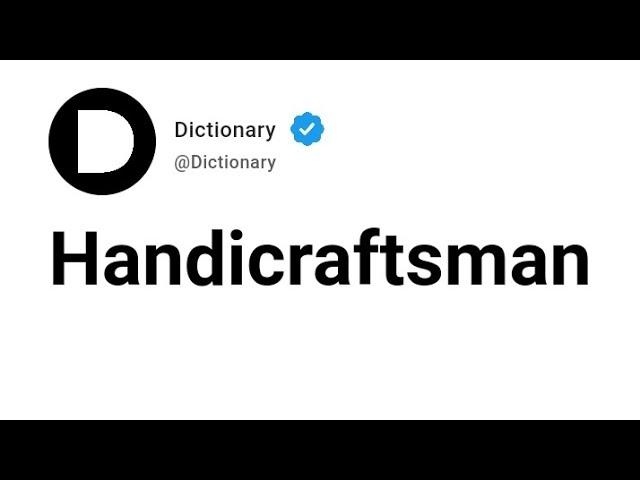 Handicraftsman Meaning In English