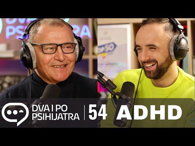 ADHD - poremećaj pažnje sa hiperaktivnošću | Dva i po psihijatra, ep. 54