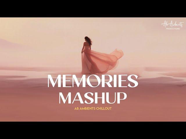 Memories Mashup | AB AMBIENTS | Main Royaan | Sad  Chillout Mashup