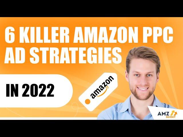 6 Killer Amazon PPC Ad Strategies in 2022 for Product Launch and Growth