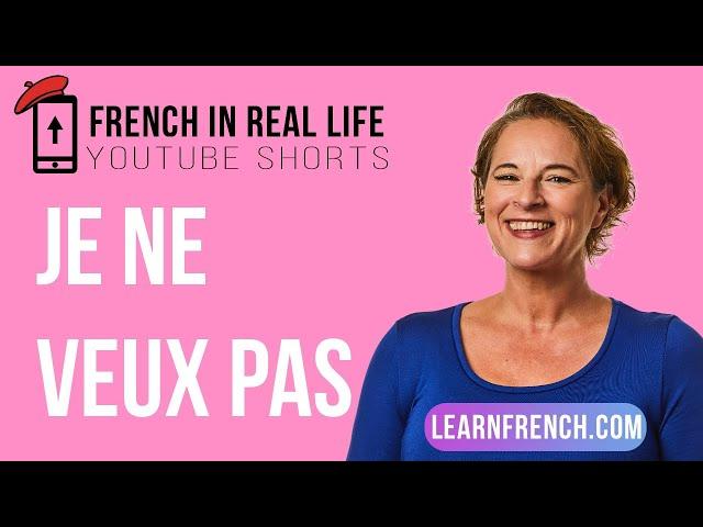 French in Real Life: Je ne veux pas #Shorts