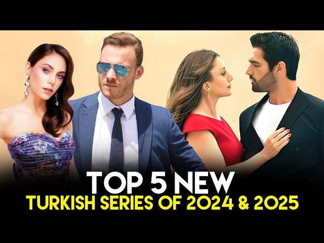 Top 5 New Turkish Series of 2024 & 2025 You Need to Watch