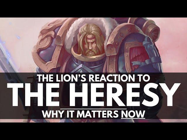 THE LION'S RESPONSE TO THE HORUS HERESY! HOW IT EFFECTS IMPERIUM NIHILUS!