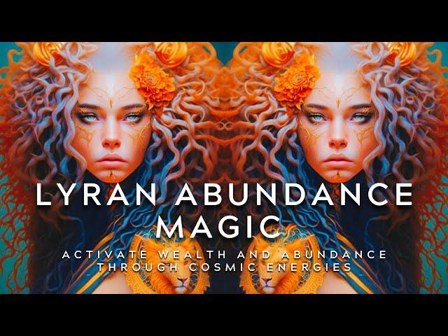 Lyran Abundance Magic: Activate Wealth and Abundance Through Cosmic Energies