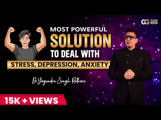 How to deal with Stress, Depression and Anxiety By Dr. Yogendra Singh Rathore in HINDI with Solution