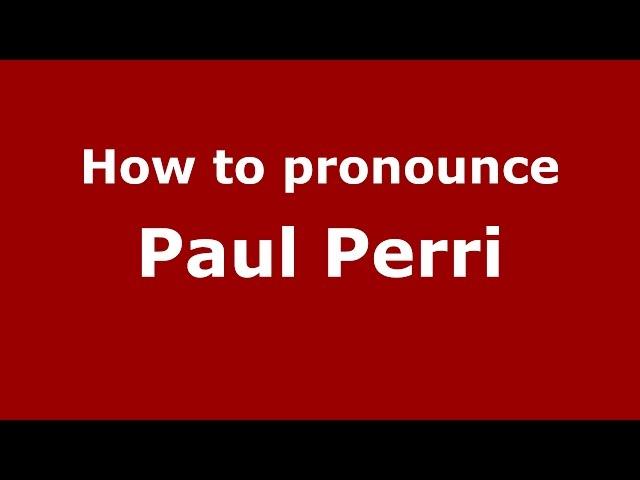 How to pronounce Paul Perri (American English/US)  - PronounceNames.com