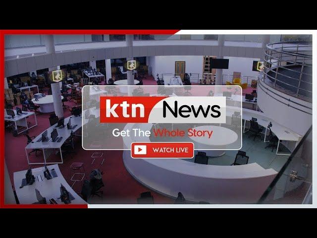 LIVE: KTN NEWS