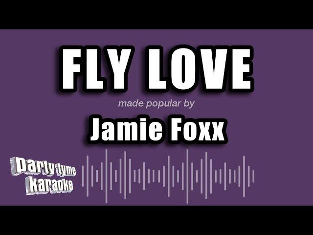 Jamie Foxx - Fly Love (Karaoke Version)