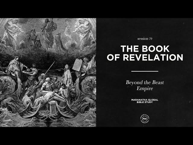 Beyond the Beast Empire // BOOK OF REVELATION // Session 79