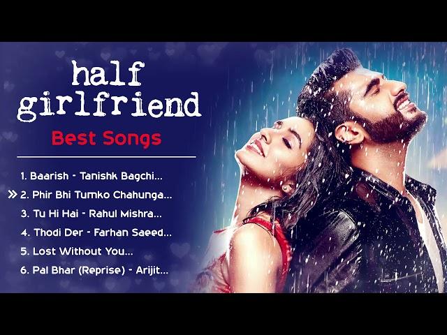 Half Girlfriend ️ Movie All Best Songs | Shraddha Kapoor & Arjun Kapoor | Romantic Love Gaane