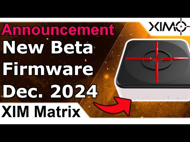 XIM Matrix - New Beta Firmware December 2024 Update Announcement