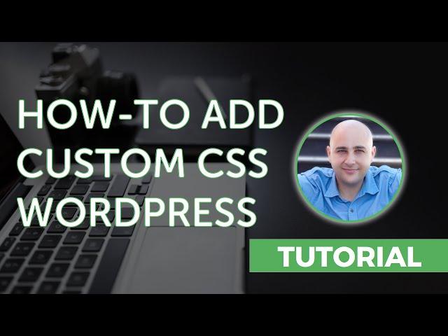 How-to Add Custom CSS To Your WordPress Website