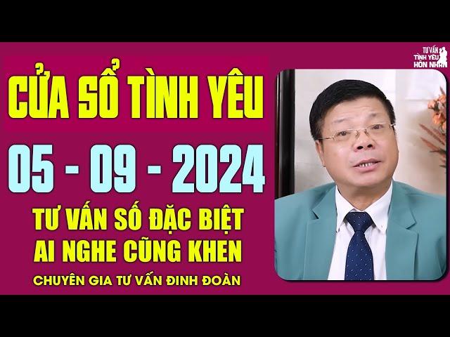 Cửa Sổ Tình Yêu Chuyện Thầm Kín Ngày 05/09/2024 | Đinh Đoàn Tư Vấn Số Đặc Biệt Tình Yêu Ai Cũng Khen