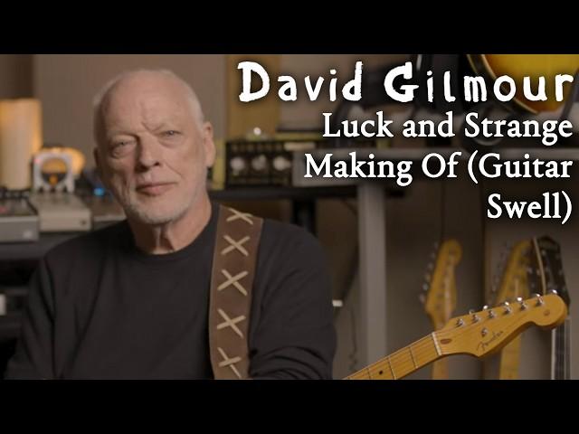 David Gilmour - Luck and Strange Making Of (Guitar Swell)