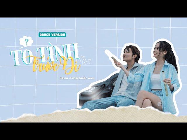 TỎ TÌNH TRƯỚC ĐI - VANH x @vinquocanh.official (DANCE VERSION)