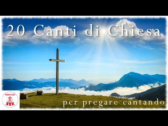 20 Canti di chiesa per pregare cantando #CantiReligiosi di Preghiera in Canto