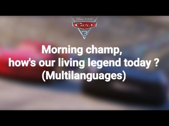 Cars 3 "Morning champ, how's our living legend today ?" in differents languages