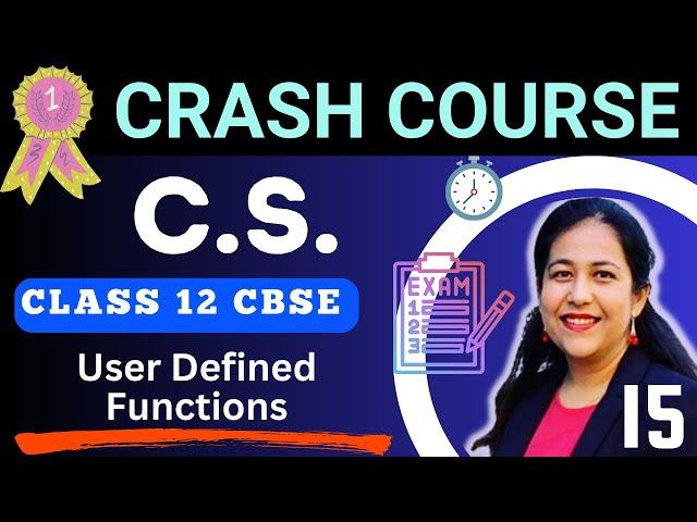 Computer Science | Class 12 Best Crash Course 2024-25 | User Defined Functions in Python | Day 15