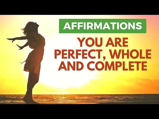 You Are Perfect, Whole and Complete | Affirmations to Celebrate Your Perfection!