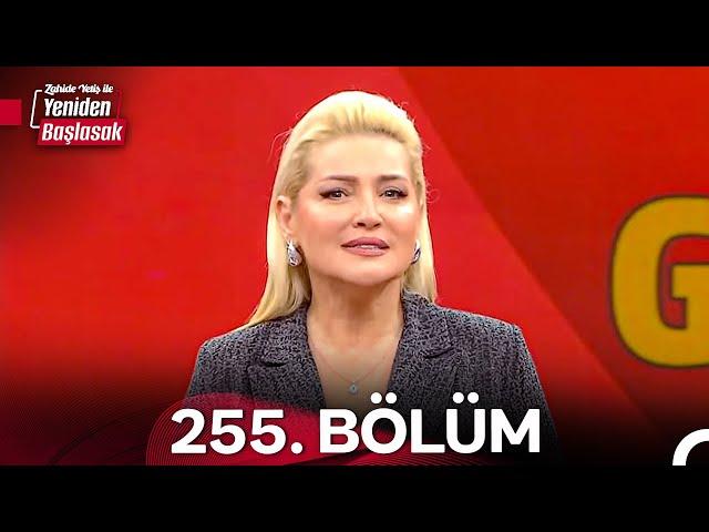 Zahide Yetiş ile Yeniden Başlasak 2. Sezon 255. Bölüm (22 Kasım 2024)