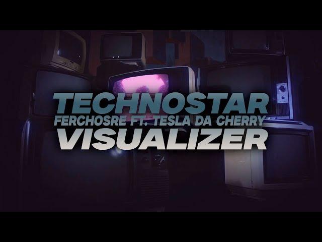 Ferchosre - Technostar (Visualizer) Ft. Tesla Da Cherry