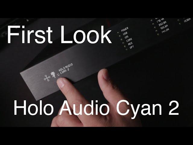 First Look 2: Holo Audio Cyan 2 First Impression: The Entry R2R Ladder DAC from Holo Audio