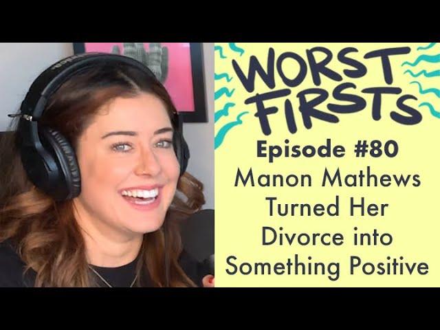 Manon Mathews Opens Up About Her Marriage | Worst Firsts with Brittany Furlan