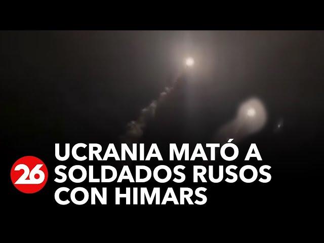 GUERRA RUSIA-UCRANIA | El Ejército ucraniano mata a soldados rusos con un ataque con Himars