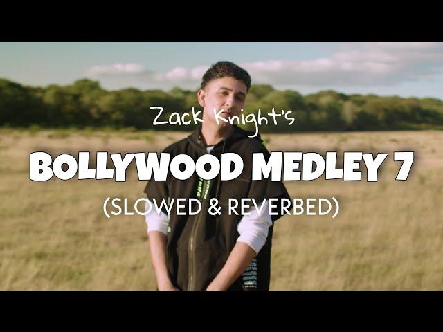 Zack Knight - Bollywood Medley 7 [Slowed + Reverb] | edits by Lofify