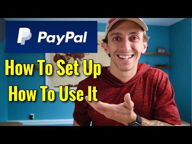 How To Set Up A PayPal Account & How To Use PayPal