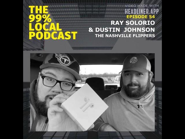 #54 - Ray Solorio & Dustin Johnson | The Nashville Flippers